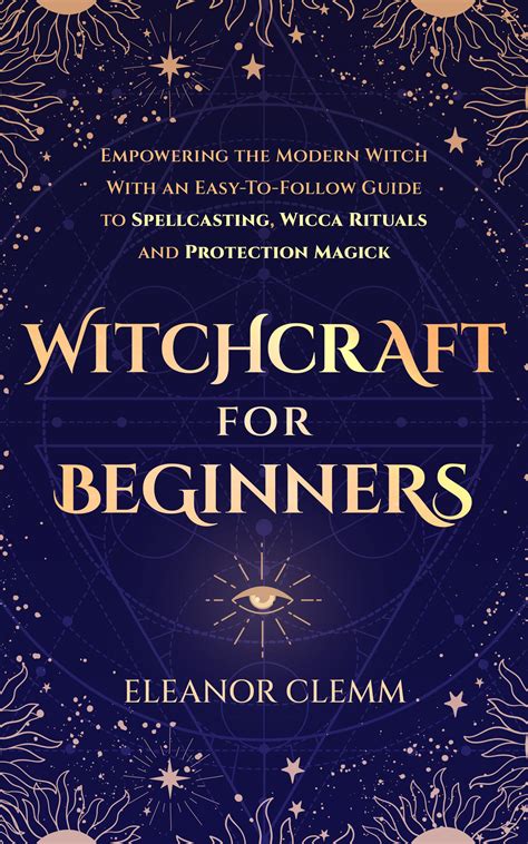 The Fervent Witch's Grimoire: Spells, Charms, and Enchantments for the Modern Practitioner